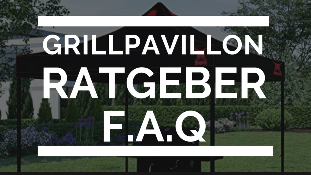 Grillpavillon Ratgeber FAQ Fragen